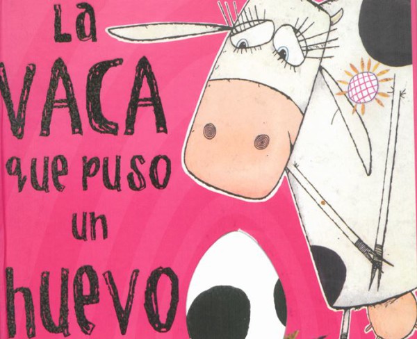 Lectura Recomendada De La Semana La Vaca Que Puso Un Huevo