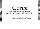 Rafa Nadal y John Carlin se unen al proyecto «Cerca» del Banco Sabadell
