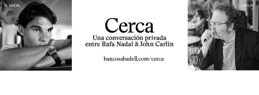 Rafa Nadal y John Carlin se unen al proyecto «Cerca» del Banco Sabadell
