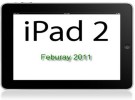 ¿iPad 2 a finales de Febrero del próximo año?