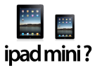 Aparecen nuevos rumores sobre el iPad Mini