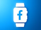 Qué sabemos del Smartwatch de Facebook y cuáles son sus posibilidades como rival del Apple Watch
