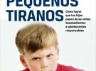 Pequeños Tiranos, libro para padres en apuros