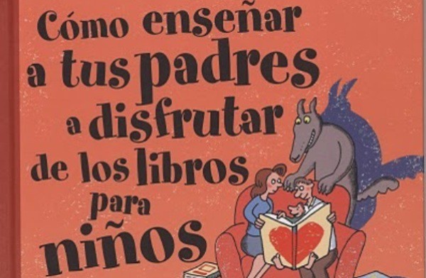 Lectura recomendada de la semana: Cómo enseñar a tus padres a disfrutar de los libros para niños