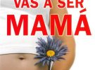 Libro: Vas a ser mamá