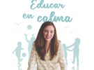 Educar en calma: un libro para padres, madres y educadores
