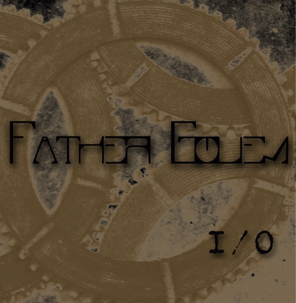 Father Golem, reseña de «I/O» nuevo disco del grupo