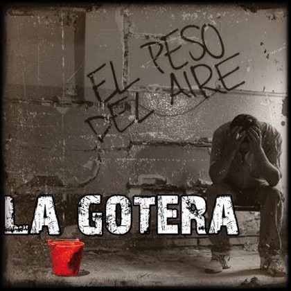 ‘El peso del aire’ de La Gotera: rock sucio sin tapujos