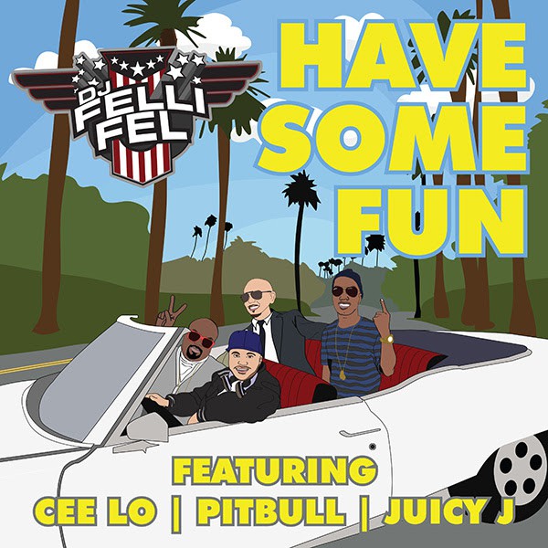 DJ Felli Fel se alía con Pitbull, Cee Lo y Juicy J en ‘Have some fun’