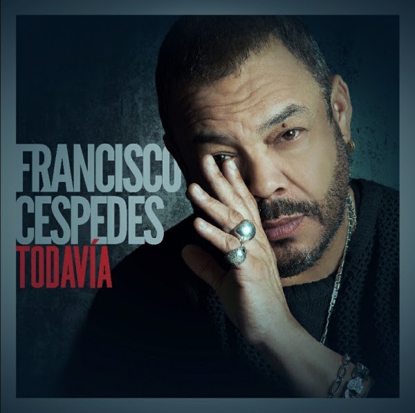 Francisco Céspedes, su nuevo disco «Todavía» ya está a la venta