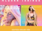 Meghan Trainor edita dos nuevos singles «Let you be right» y «Can´t Dance»