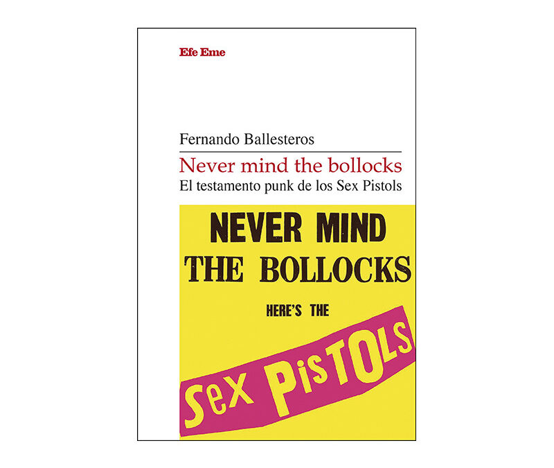 Fernando Ballesteros – Never mind the bollocks (reseña de Kike G. Caamaño)