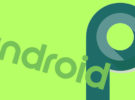 Android P se lanzará para los desarrolladores a mediados de marzo