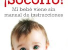 Libro: ¡Socorro! Mi bebé viene sin manual de instrucciones